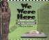 Cover of: We were here