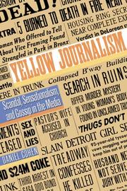Cover of: Yellow journalism: scandal, sensationalism, and gossip in the media