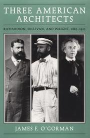 Cover of: Three American Architects: Richardson, Sullivan, and Wright, 1865-1915