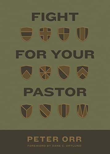 Fight for Your Pastor by Peter Orr