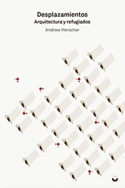 Cover of: Desplazamientos: Arquitectura y refugiados
