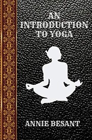 Cover of: Introduction to Yoga: By Annie Besant
