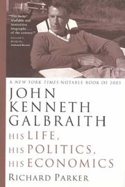 Cover of: John Kenneth Galbraith: His Life, His Politics, His Economics