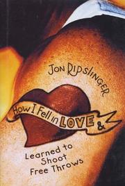 Cover of: How I fell in love & learned to shoot free throws by Jon Ripslinger