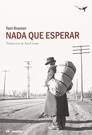 Cover of: Nada que esperar by Tom Kromer, Ana Crespo Bordes
