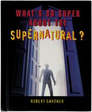 Cover of: What's so super about the supernatural? by Robert Gardner