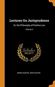 Cover of: Lectures on Jurisprudence: Or, the Philosophy of Positive Law; Volume 2