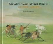 Cover of: The man who painted Indians | Nancy Plain
