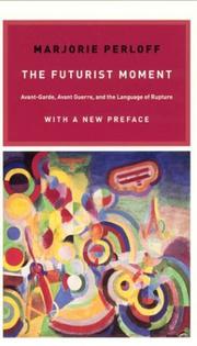 Cover of: The Futurist Moment by Marjorie Perloff