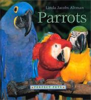 Cover of: Parrots (Perfect Pets) by Linda Jacobs Altman, Linda Jacobs Altman