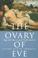 Cover of: The Ovary of Eve