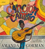 Cover of: La canción del cambio by Amanda Gorman, Loren Long, Nuria Barrios