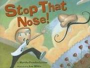 Cover of: Stop that nose! by Martha Peaslee Levine, Martha Peaslee Levine