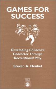 Cover of: Games for success: developing children's character through recreational play