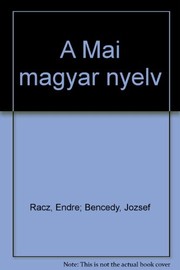 Cover of: A Mai magyar nyelv by Bencédy József ... [et al.] ; szerkesztette Rácz Endre.