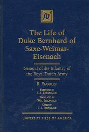 Cover of: The life of Duke Bernhard of Saxe-Weimar-Eisenach: general of the infantry of the Royal Dutch Army