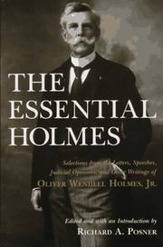 Cover of: The Essential Holmes: Selections from the Letters, Speeches, Judicial Opinions, and Other Writings of Oliver Wendell Holmes, Jr.