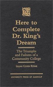 Cover of: Here to complete Dr. King's dream: the triumphs and failures of a community college