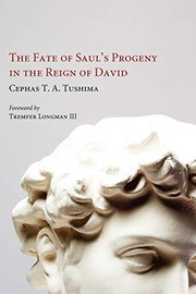 Fate of Saul's Progeny in the Reign of David by Cephas T. A. Tushima, Tremper Longman