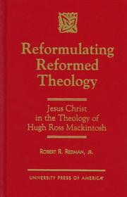 Cover of: Reformulating Reformed theology: Jesus Christ in the theology of Hugh Ross Mackintosh.