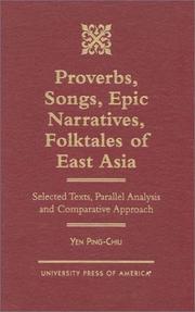 Proverbs, songs, epic narratives, folktales of East Asia by Yen, Ping-Chiu.