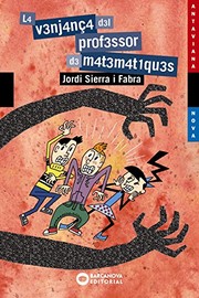 Cover of: La venjança del professor de matemàtiques by Jordi Sierra i Fabra, Lluís Lluïsot