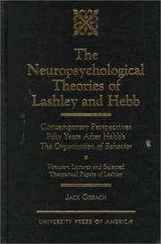 Cover of: The neuropsychological theories of Lashley and Hebb: comtemporary perspectives fifty years after Hebb's The organization of behavior : Vanuxem lectures and selected theoretical papers of Lashley