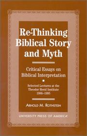 Cover of: Re-thinking biblical story and myth: critical essays on biblical interpretation : selected lectures at the Theodore Herzl Institute, 1986-1995