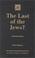Cover of: The last of the Jews?