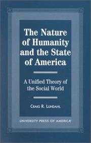 Cover of: The nature of humanity and the state of America: a unified theory of the social world