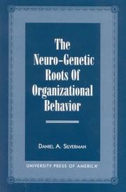 Cover of: The Neuro-Genetic Roots of Organizational Behavior by Daniel A. Silverman