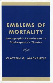 Cover of: Emblems of mortality: iconographic experiments in Shakespeare's theatre