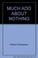Cover of: MUCH ADO ABOUT NOTHING
