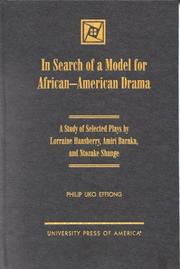 Cover of: In search of a model for African-American drama: a study of selected plays by Lorraine Hansberry, Amiri Baraka, and Ntozake Shange