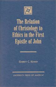 Cover of: The Relation of Christology to Ethics in the First Epistle of John