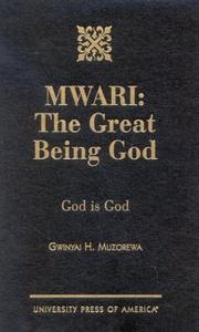 Cover of: MWARI: The Great Being God: God is God