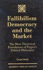 Cover of: Fallibilism democracy and the market: the meta-theoretical foundations of Popper's political philosophy