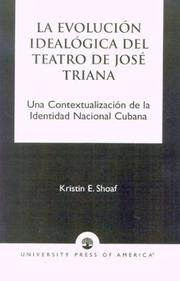 La evolución idealógica del teatro de José Triana by Kristin E. Shoaf