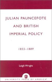 Julian Pauncefote and British imperial policy, 1855-1889 by Wright, L. R.