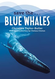 Cover of: Save the... Blue Whales by Christine Taylor-Butler, Chelsea Clinton