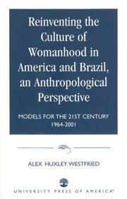 Cover of: Reinventing the culture of womanhood in America and Brazil: an anthropological perspective : models for the 21st century, 1964-2001