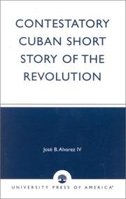Cover of: Contestatory Cuban short story of the Revolution by José B. Alvarez