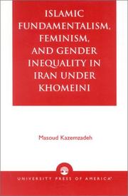 Cover of: Islamic fundamentalism, feminism, and gender inequality in Iran under Khomeini by Masoud Kazemzadeh