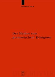 Cover of: Der Mythos vom "germanischen" Königtum: Studien zur Herrschaftsorganisation bei den germanischsprachigen Barbaren bis zum Beginn der Völkerwanderungszeit