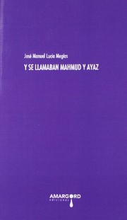 Cover of: Y se llamaban Mahmud y Ayaz by José Manuel Lucía Megías