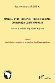 Manuel d'histoire politique et sociale du Rwanda contemporain by Bonaventure K. Mureme
