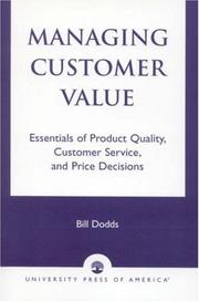 Cover of: Managing Customer Value: Essentials of Product Quality, Customer Service, and Price Decisions
