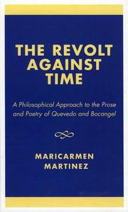 Cover of: The revolt against time: a philosophical approach to the prose and poetry of Quevedo and Bocangel