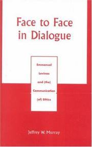 Cover of: Face to Face in Dialogue: Emmanuel Levinas and (the) Communication (of) Ethics