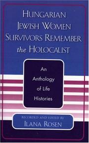 Cover of: Hungarian Jewish Women Survivors Remember the Holocaust: An Anthology of Life Histories
